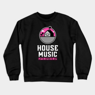 HOUSE MUSIC - Lifts You Up (Pink) Crewneck Sweatshirt